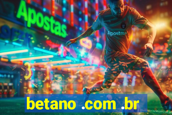 betano .com .br